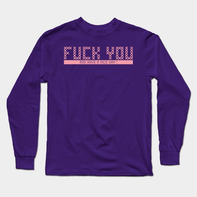 Fuck You Stiched Long Sleeve T-Shirt by portraiteam